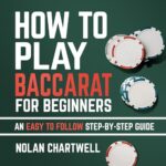 Baccarat for Beginners: A Simple Step-by-Step Guide to Playing and Winning